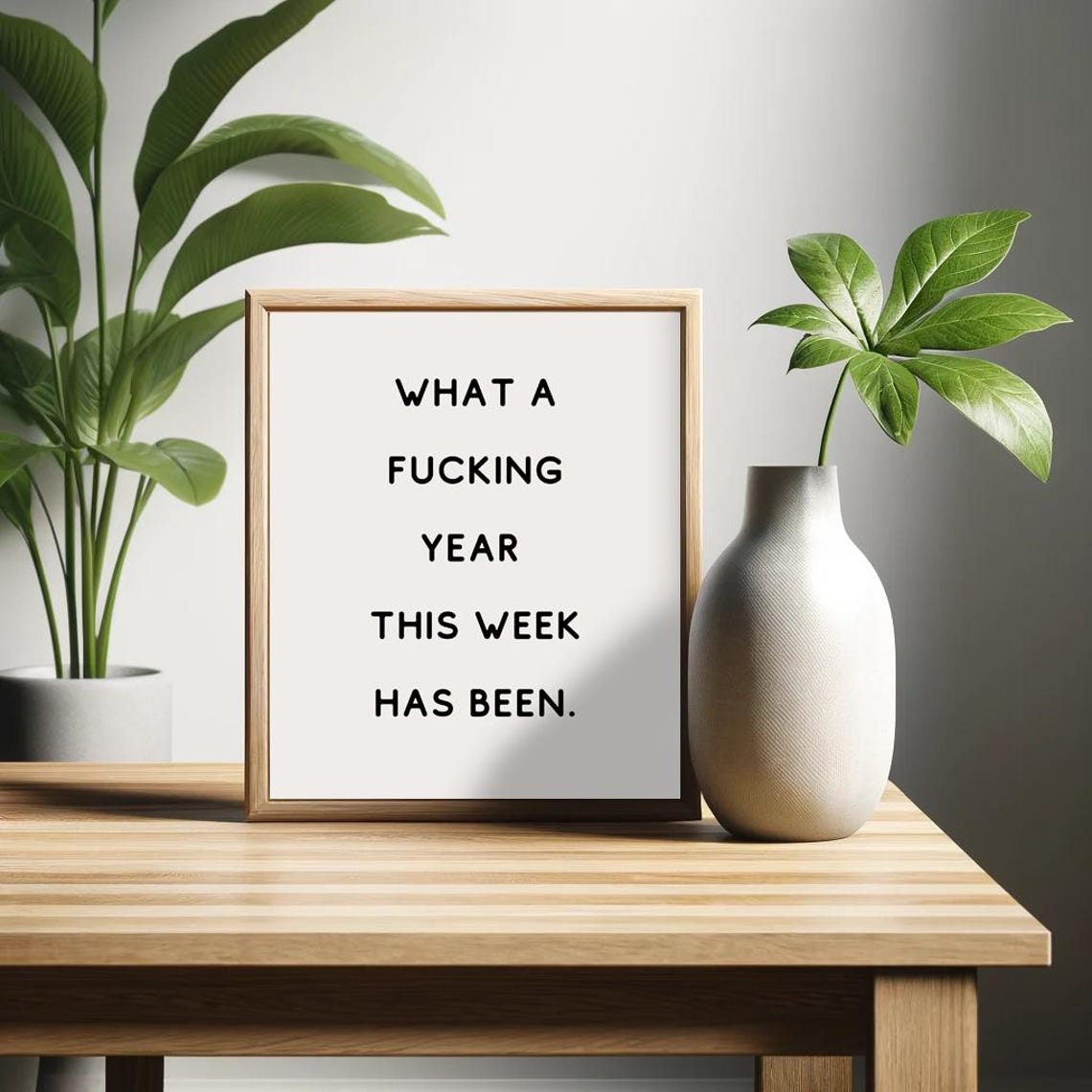 What a Fucking Year This Week Has Been Sarcastic Quote Poster