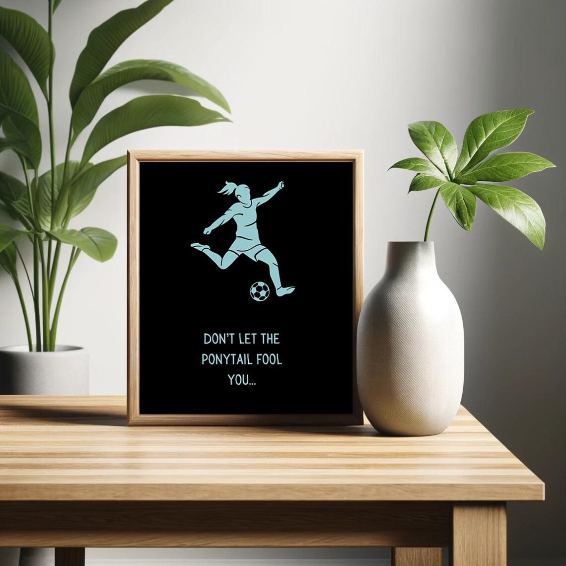 Dont Let The Ponytail Fool You Girls Soccer Silhouette Sport Poster
