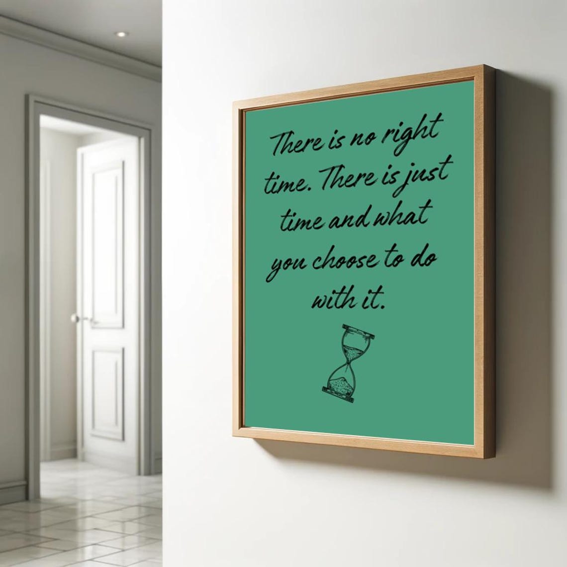 There Is No Right Time Hourglass Inspirational Quote Wall Poster - Image 2