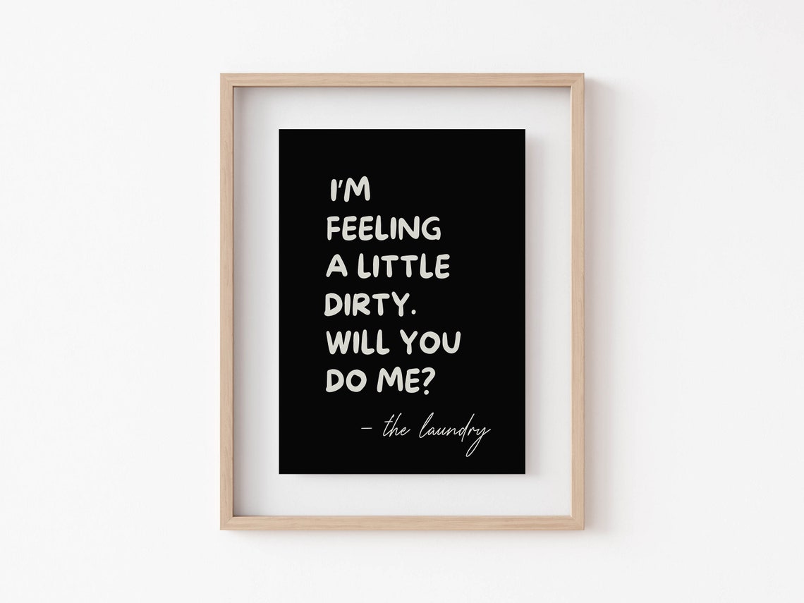 Im Feeling A Little Dirty Will You Do Me Funny Laundry Sign Poster - Image 5