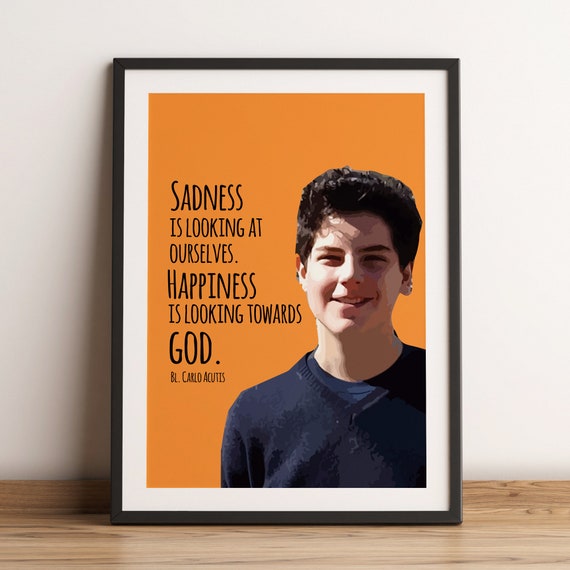 Carlo Acutis Quote Sadness Is Looking At Ourselves Bl Carlo Gift Catholic Youth Print Wall Art Poster Instant