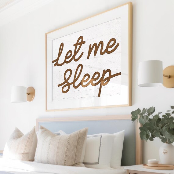 Let Me Sleep Rustic Brown Script Farmhouse Bedroom Quote Wall Art