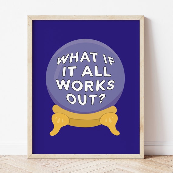 What If It All Works Out Motivational Quote Art Print