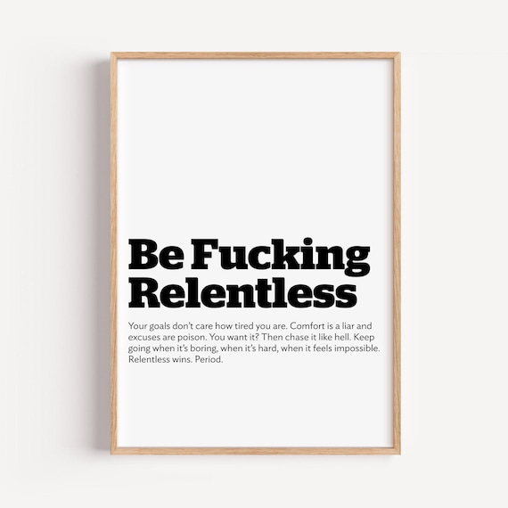 Motivational Hustle Quote Print Be Fcking Relentless