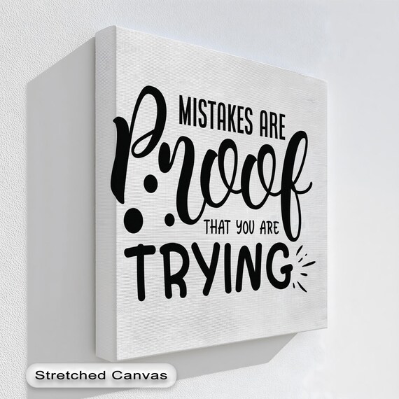 Mistakes Are Proof You Are Trying Quote Canvas Typography Poster