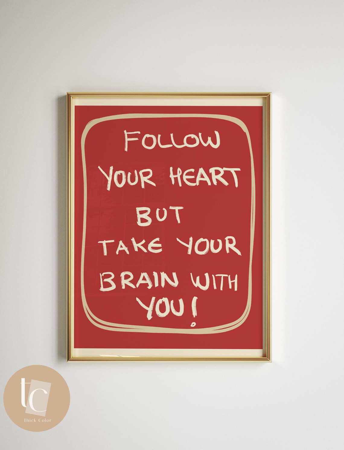 Follow Your Heart But Take Your Brain With You Funny Quote Poster