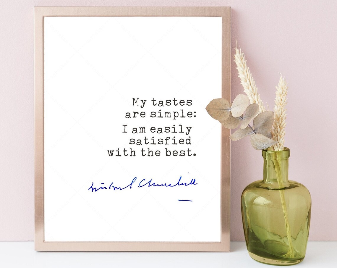 Winston Churchill Quote, Simple Tastes Art Print