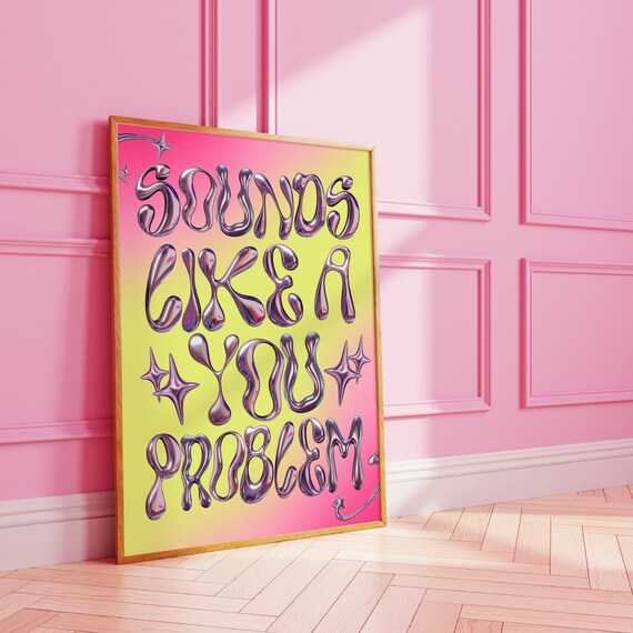 Sounds Like A You Problem Chrome Balloon Text Funky Quote Poster