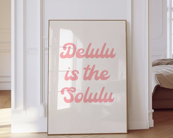 Delulu Is The Solulu Wall Art Trendy Print Dopamine Decor Living Room Love Eclectic Cute Kitchen Prints