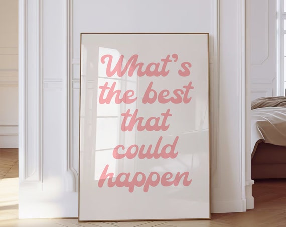 Whats The Best That Could Happen Wall Art Pink Dorm Room Decor Affirmation Poster Daily Reminder Trendy Wall Art Uplifting Quote Print