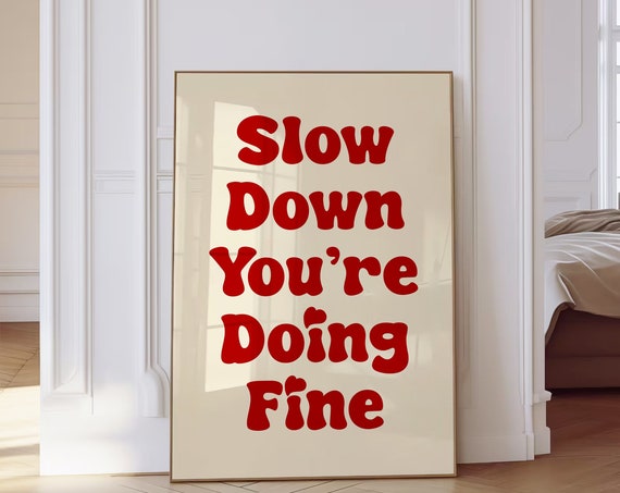Slow Down Youre Doing Fine Wall Art Red Dorm Room Decor Affirmation Poster Daily Reminder Trendy Wall Art Uplifting Quote Print