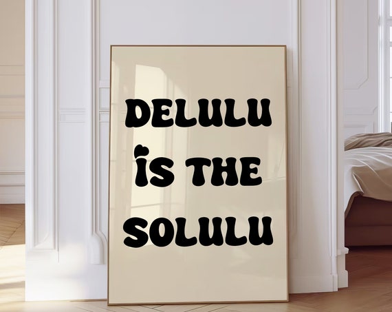 Delulu Is The Solulu Wall Art Trendy Print Dopamine Decor Living Room Love Eclectic Cute Kitchen Prints