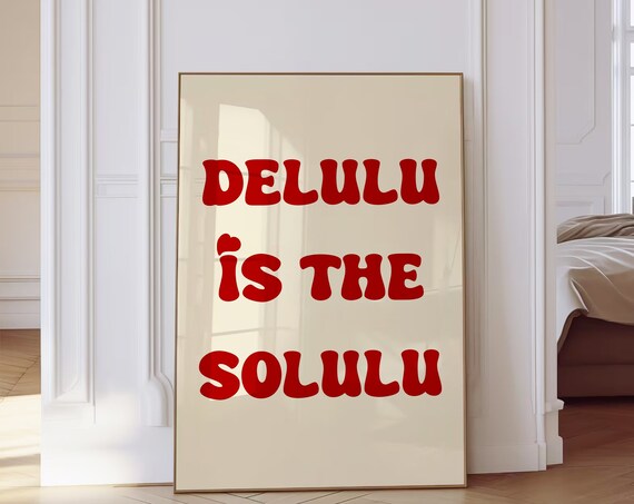 Delulu Is The Solulu Wall Art Trendy Print Dopamine Decor Aesthetic Living Room Art Love Eclectic Decor Cute Kitchen Wall Art Prints