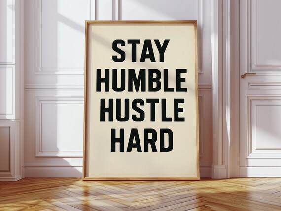 Stay Humble Hustle Hard, Motivational Quote Poster