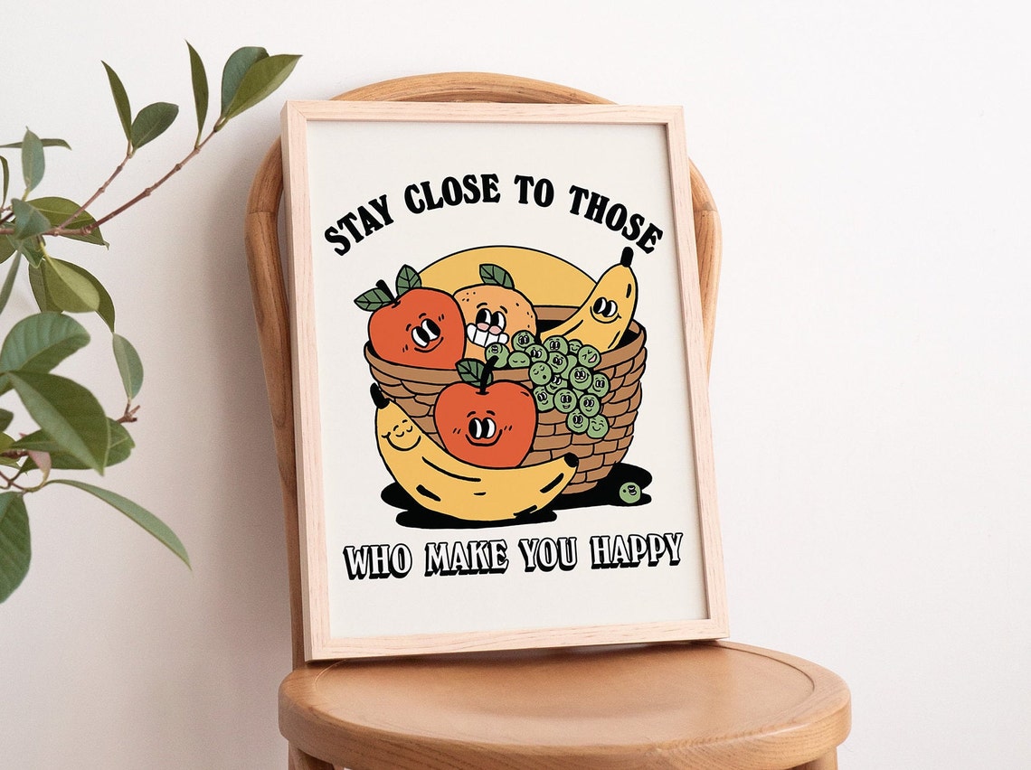 Stay Close To Those Who Make You Happy Fruit Basket Smile Poster - Image 3