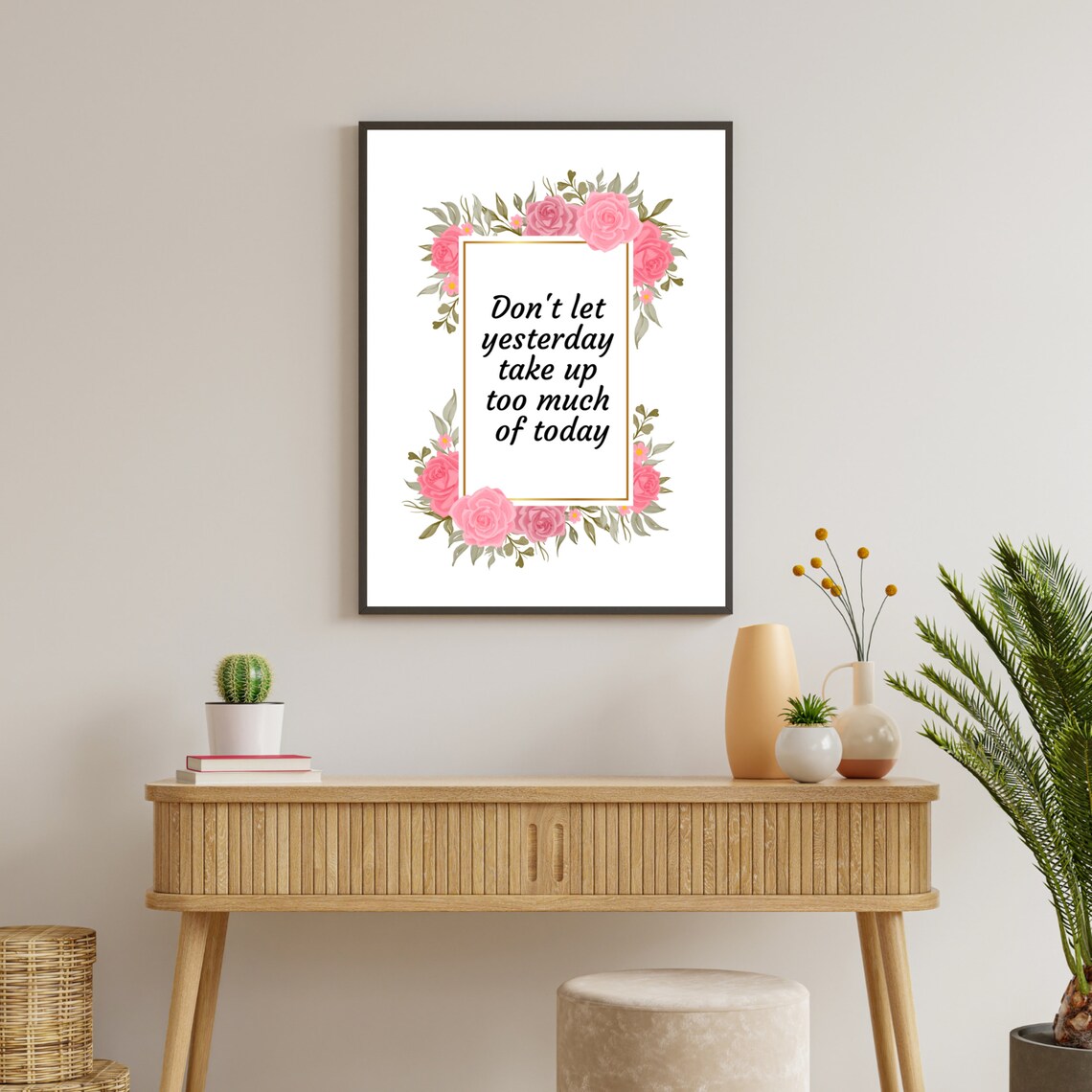 Don't Let Yesterday Take Up Too Much of Today Floral Quote Poster - Image 2