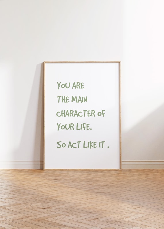 You Are The Main Character Sage Green Hand Lettered Quote Poster