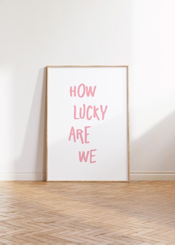 How Lucky Are We Pink Hand Lettered Typography Wall Quote Poster
