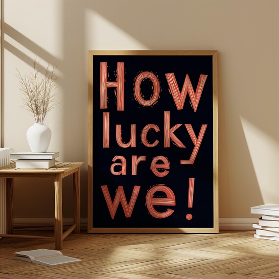 How Lucky Are We Print Success Mindset Affirmation