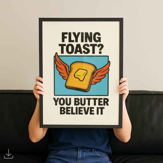Flying Toast Wall Art Poster Funny Ironic Artful Quote Modernism Print Typography Giftful Homely Room Printing No 77