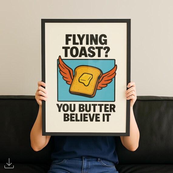 Flying Toast You Butter Believe It Funny Winged Toast Quote Poster
