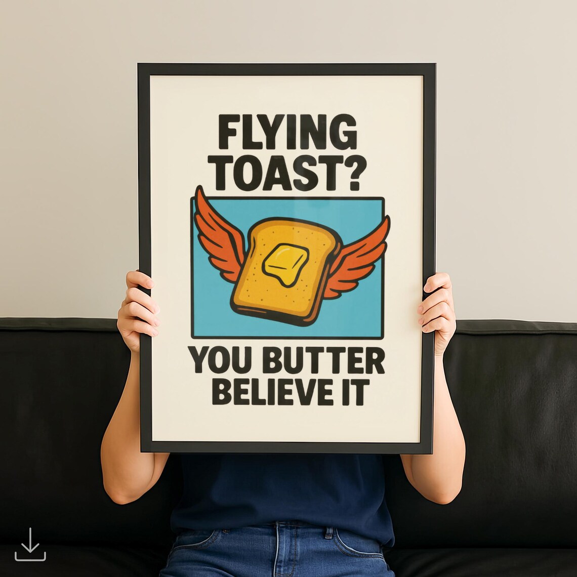 Flying Toast You Butter Believe It Funny Winged Toast Quote Poster