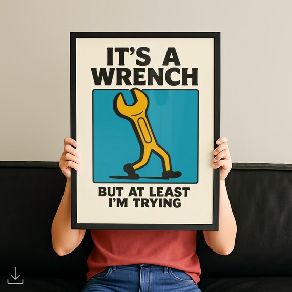 It's A Wrench But At Least I'm Trying Funny Retro Tool Wall Art