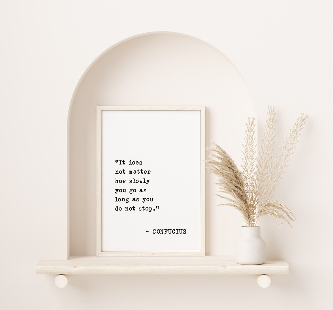 Confucius It Does Not Matter How Slowly You Go Perseverance Poster - Image 3