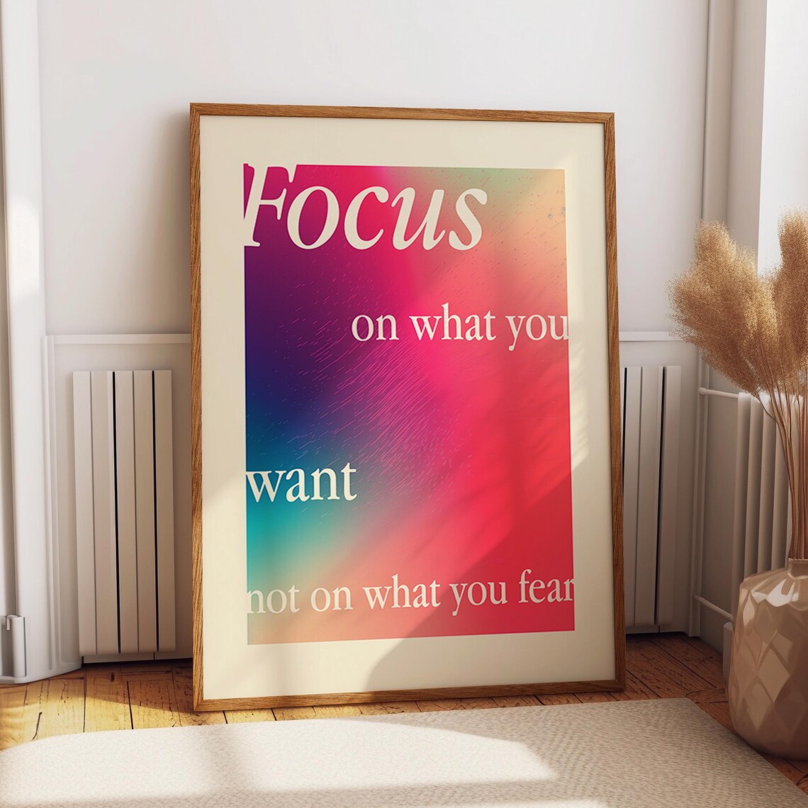 Focus On What You Want Not What You Fear Gradient Quote Art Poster