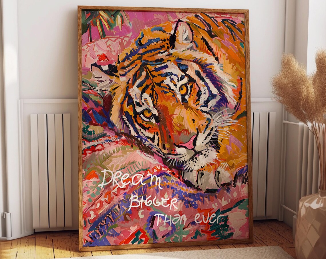 Dream Bigger Than Ever Bold Vibrant Colorful Tiger Art Poster
