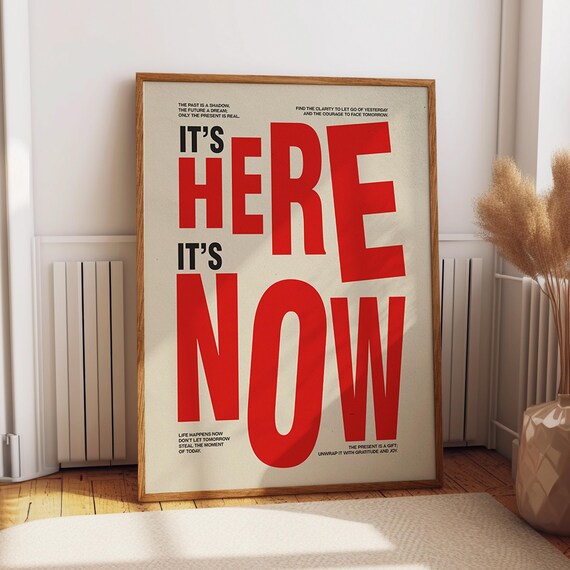 Its Here Its Now Typography Poster Bold Modern Wall Art Minimalist Inspirational Art Print Poster Or Print