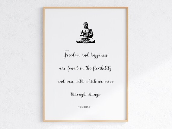 Buddha Freedom and Happiness Move Through Change Quote Print