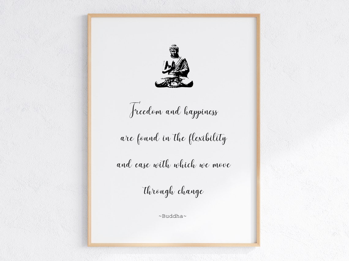 Buddha Freedom and Happiness Move Through Change Quote Print