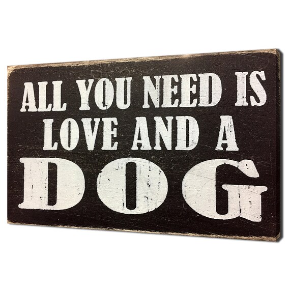 All You Need Is Love And A Dog Rustic Wood Farmhouse Sign Poster