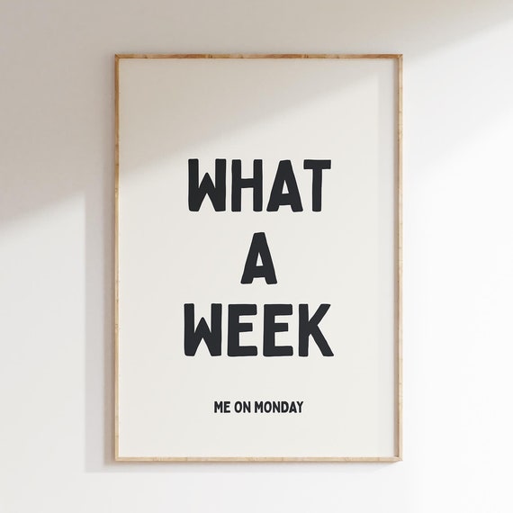 What A Week Funny Quote Art Print