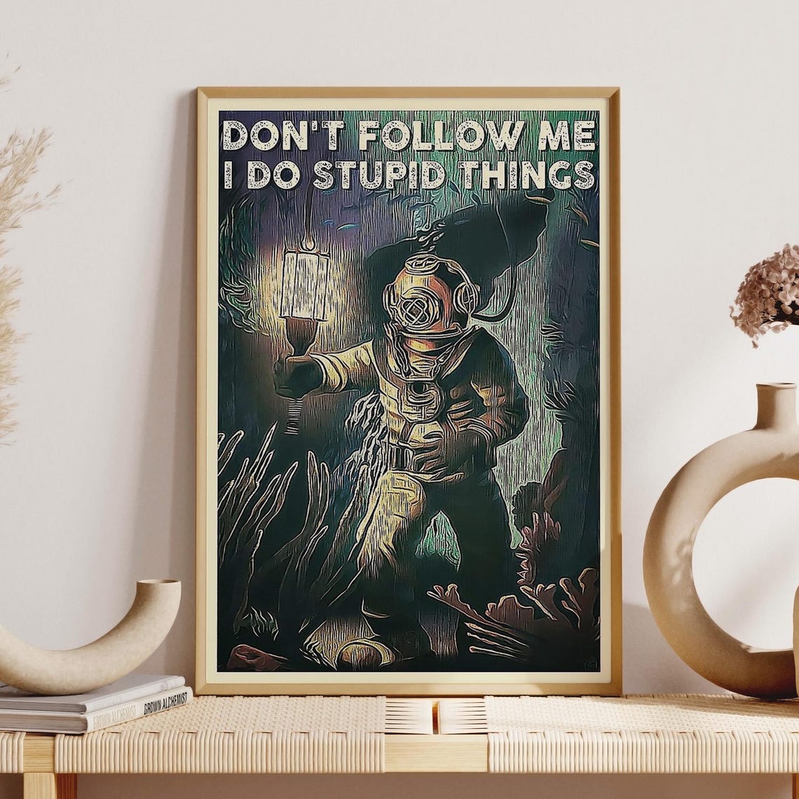 Funny Deep Sea Diver Don't Follow Me I Do Stupid Things Poster