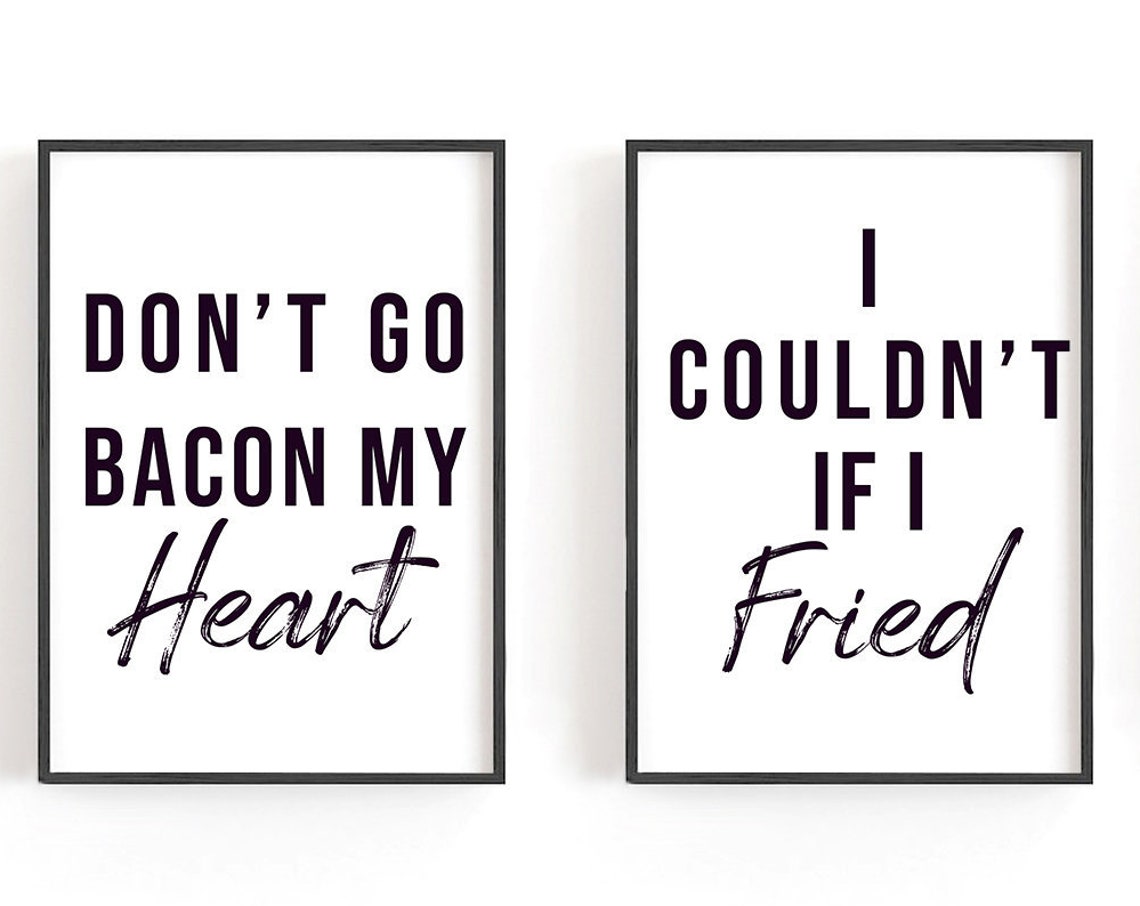 Dont Go Bacon My Heart I Couldnt If I Fried Pun Poster Duo Set
