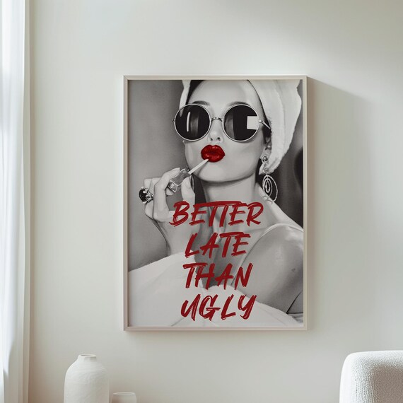 Better Late Than Ugly Red Lips Glamour Beauty Quote Fashion Poster