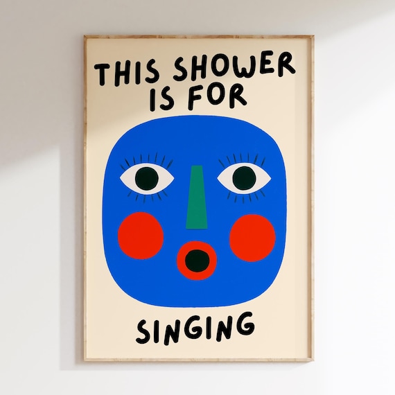This Shower Is For Singing Funny Blue Face Bathroom Decor Quote Poster