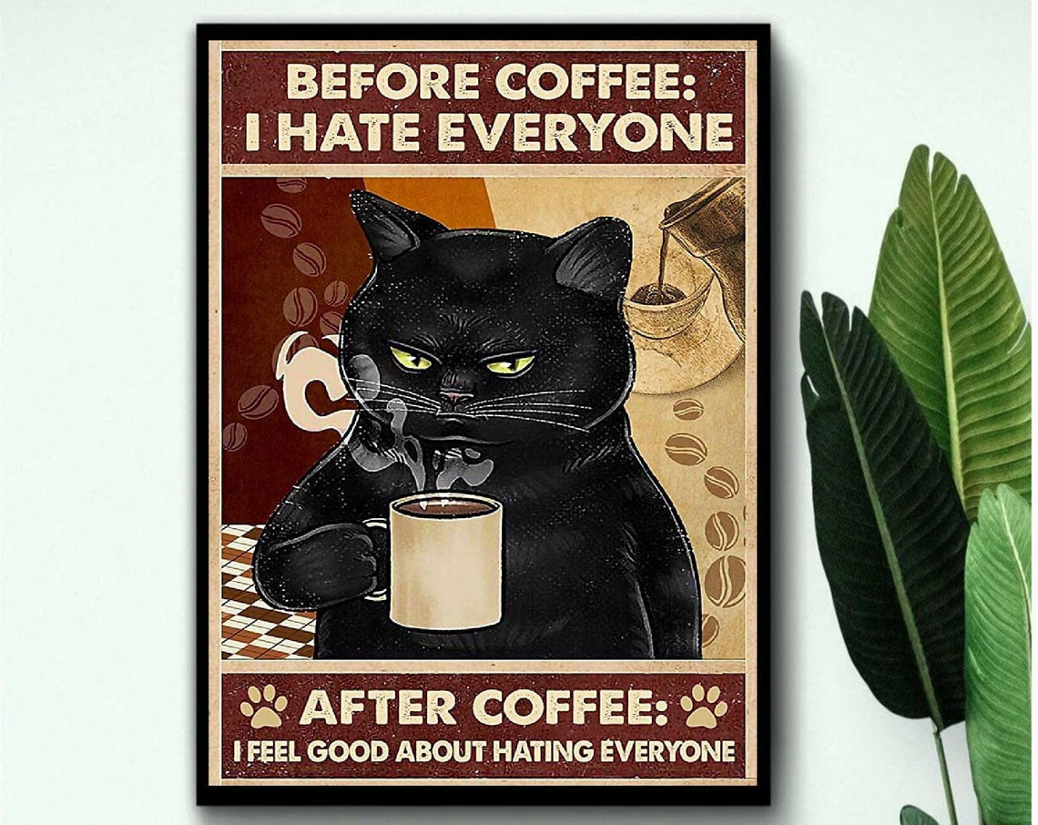 Before Coffee I Hate Everyone After Coffee Funny Grumpy Cat Poster