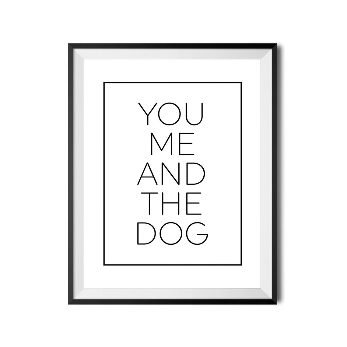 You Me And The Dog Minimalist Dog Lover Quote Typography Poster - Image 4