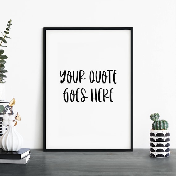 Your Quote Goes Here Bold Lettering Personalized Custom Print