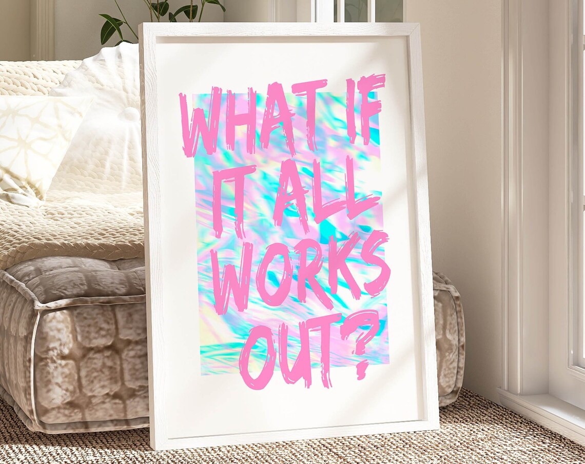 What If It All Works Out Affirmation Art Print