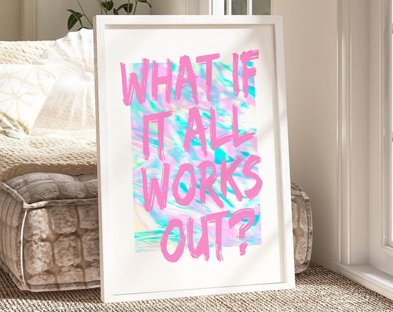 What If It All Works Out Affirmation Art Print