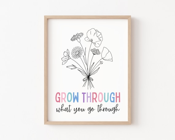 Grow Through What You Go Through Floral Mental Health Quote Poster