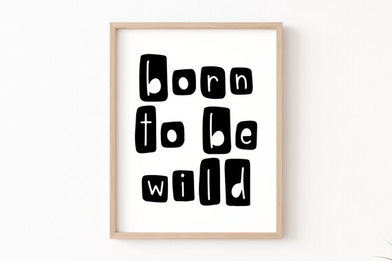 Born To Be Wild Black White Playful Kids Bedroom Quote Poster