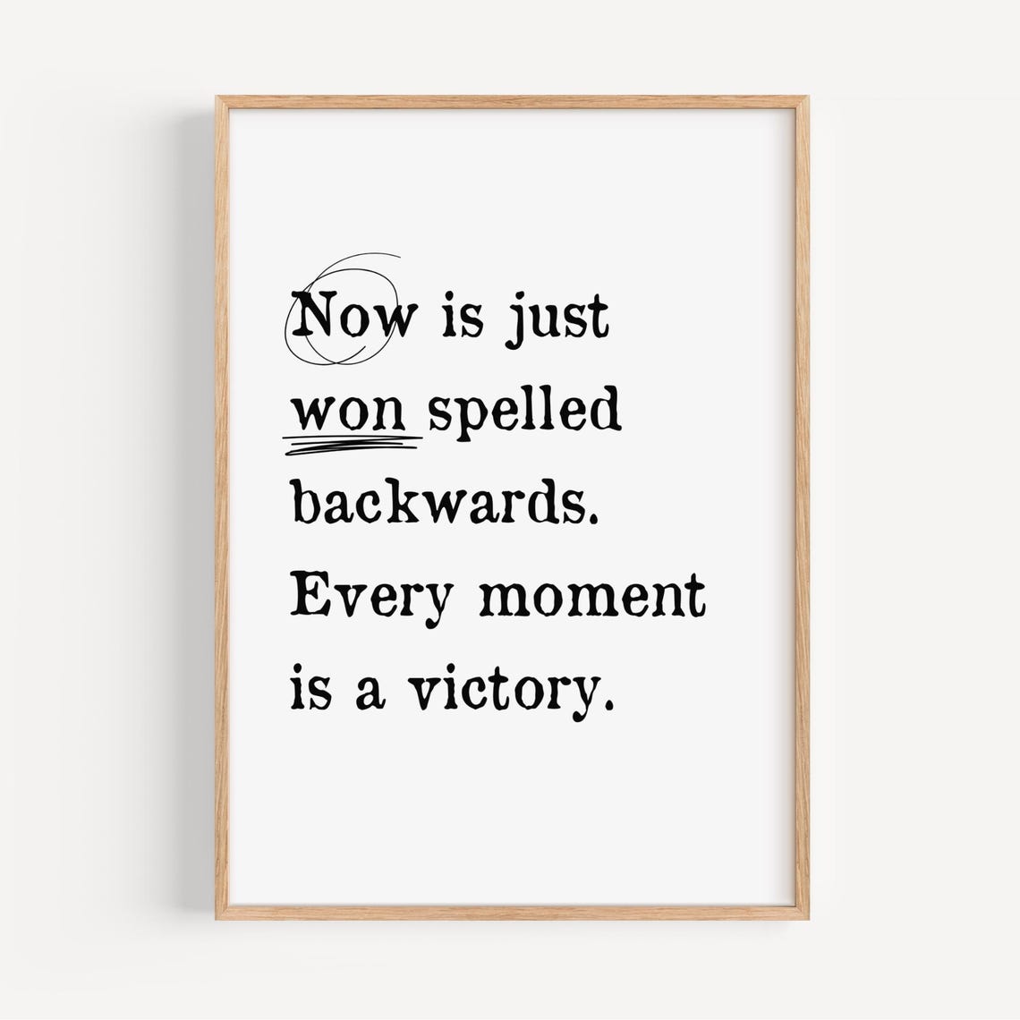 Now Is Just Won Spelled Backwards Inspirational Wordplay Poster
