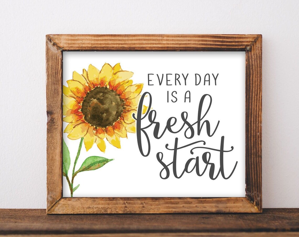 Every Day Is A Fresh Start Sunflower Art Print