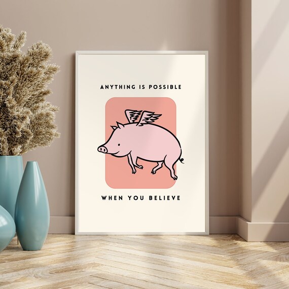 Anything Is Possible Flying Pig Cute Funny Belief Quote Poster