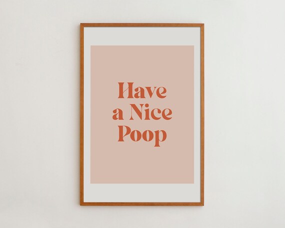 Have A Nice Poop Nursery Quote Poster, Funny Wall Art